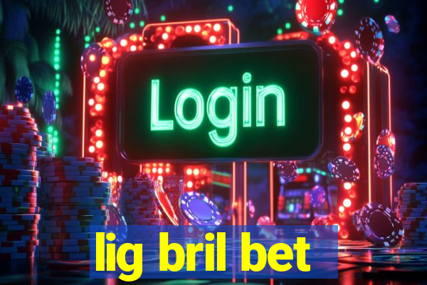 lig bril bet