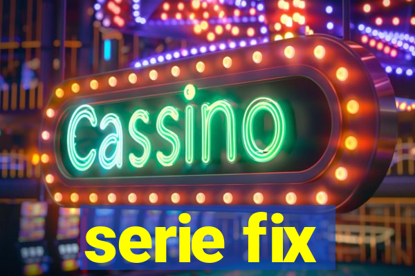 serie fix