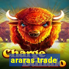 araras trade