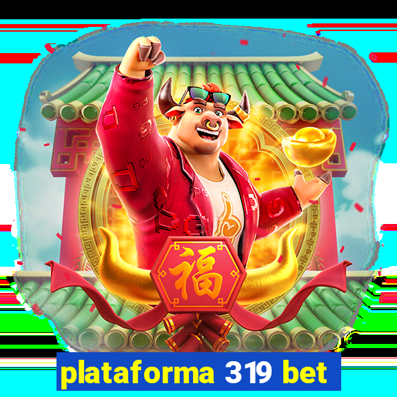 plataforma 319 bet