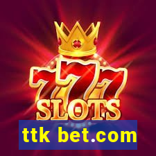 ttk bet.com