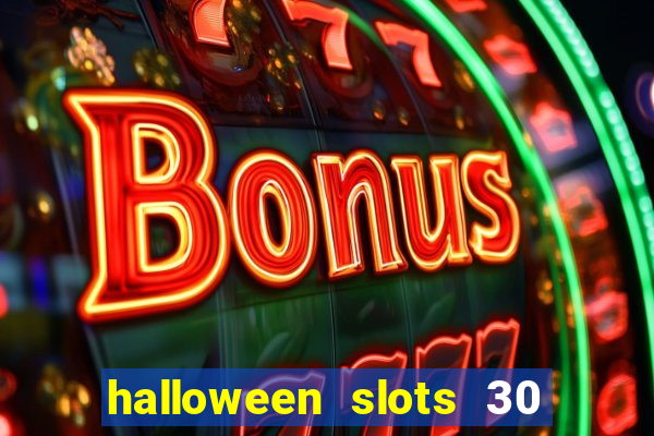 halloween slots 30 linhas multi jogos