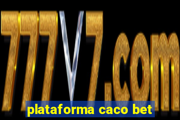 plataforma caco bet