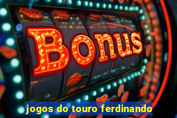 jogos do touro ferdinando