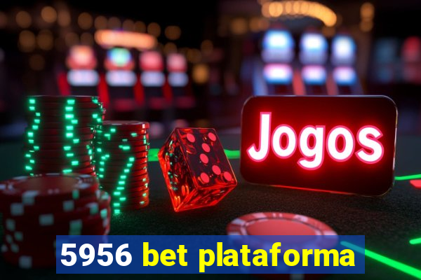 5956 bet plataforma