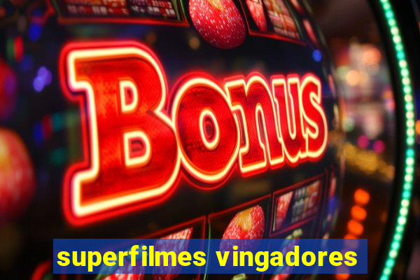 superfilmes vingadores