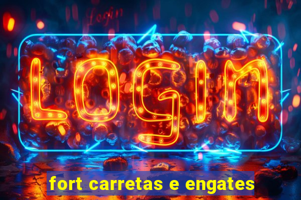 fort carretas e engates