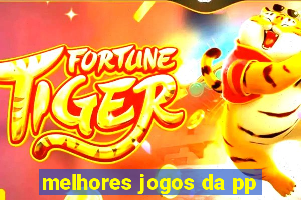 melhores jogos da pp