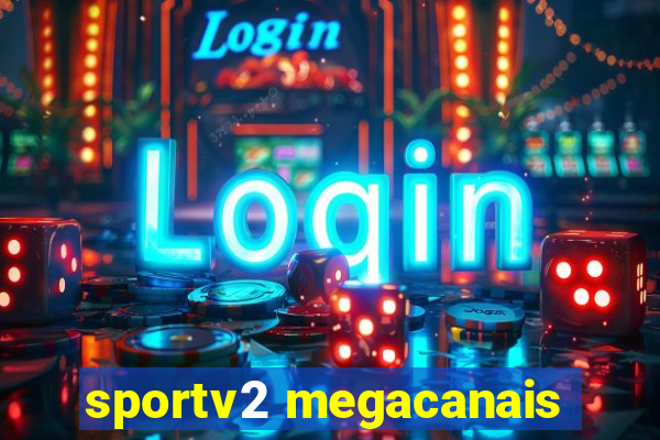 sportv2 megacanais