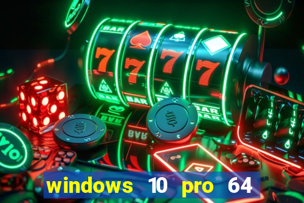 windows 10 pro 64 bits iso