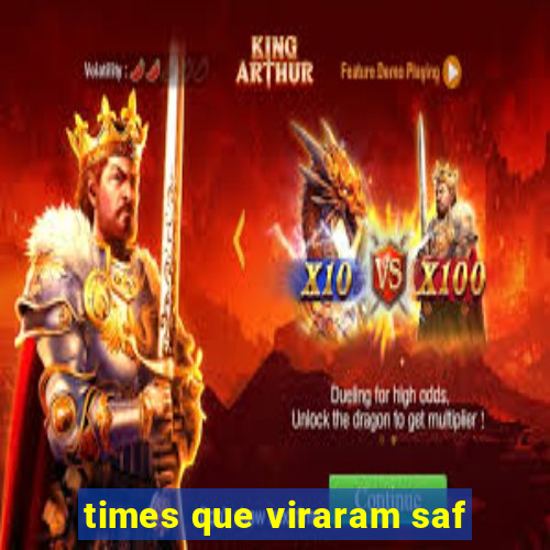 times que viraram saf