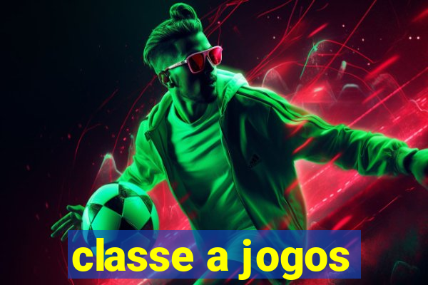 classe a jogos