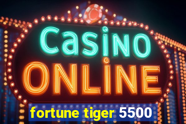 fortune tiger 5500