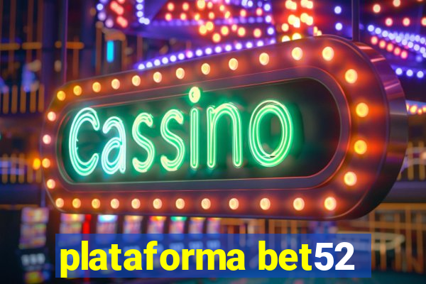 plataforma bet52