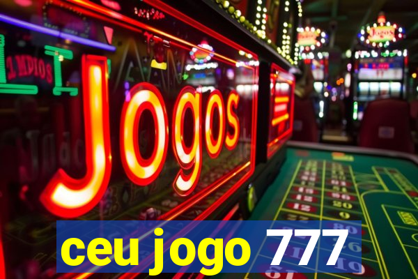 ceu jogo 777