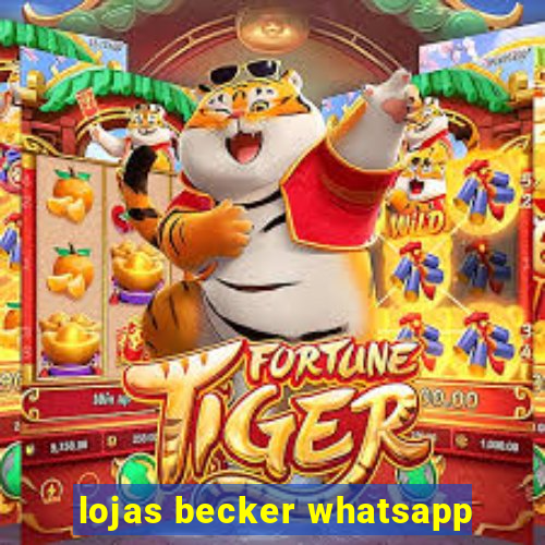 lojas becker whatsapp