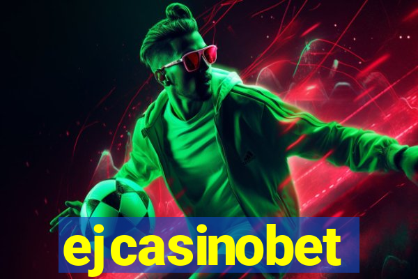 ejcasinobet