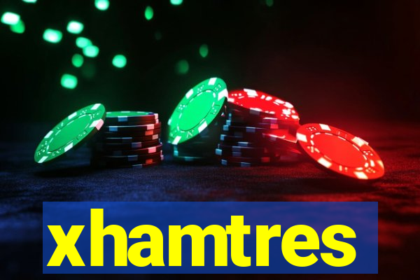 xhamtres