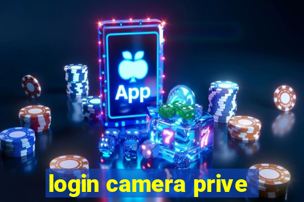 login camera prive