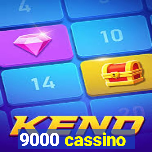 9000 cassino