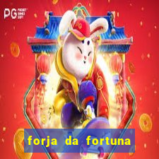 forja da fortuna é confiável