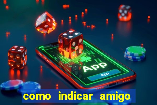 como indicar amigo na bet365