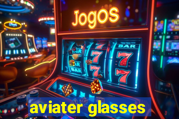 aviater glasses