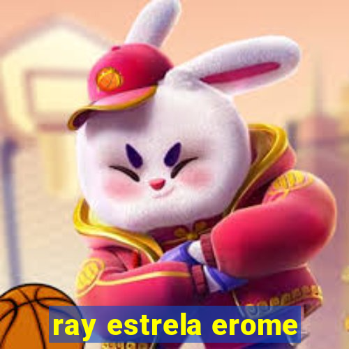 ray estrela erome