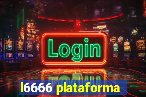 l6666 plataforma