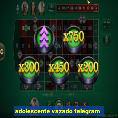 adolescente vazado telegram