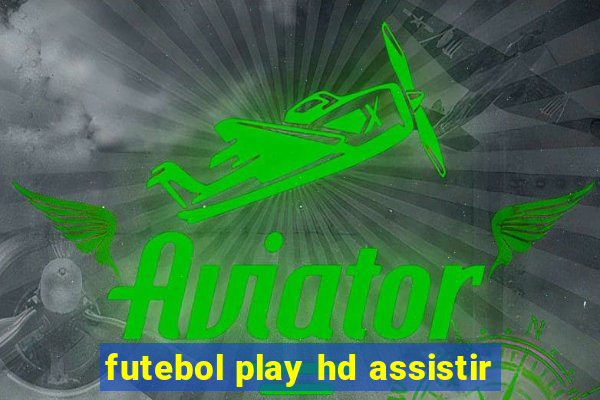 futebol play hd assistir