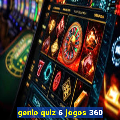 genio quiz 6 jogos 360