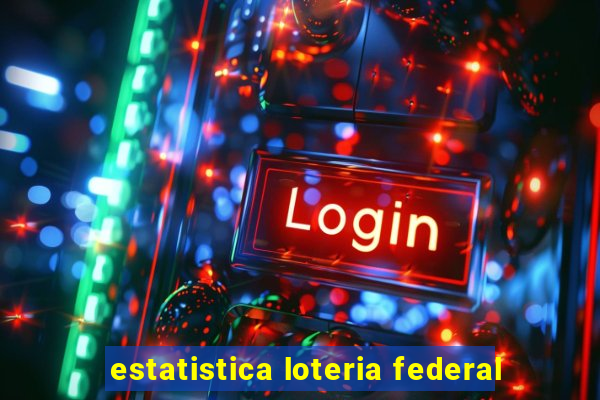 estatistica loteria federal