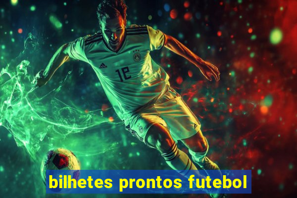 bilhetes prontos futebol