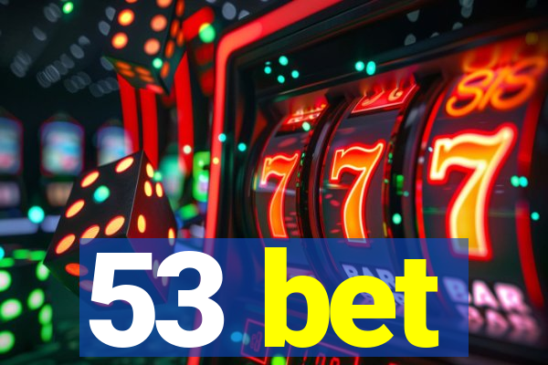 53 bet