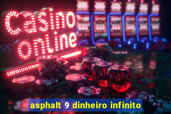 asphalt 9 dinheiro infinito