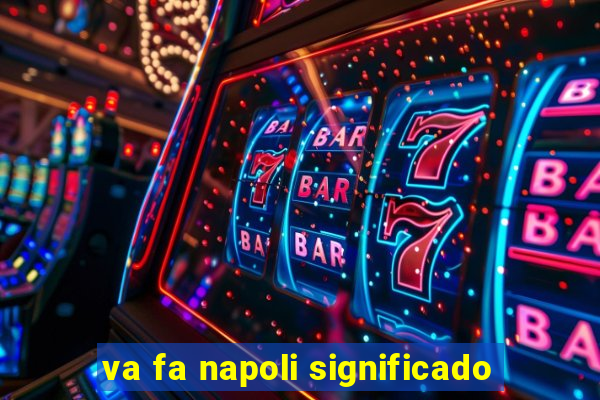 va fa napoli significado