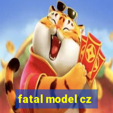 fatal model cz