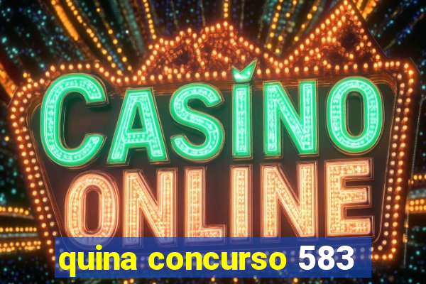 quina concurso 583