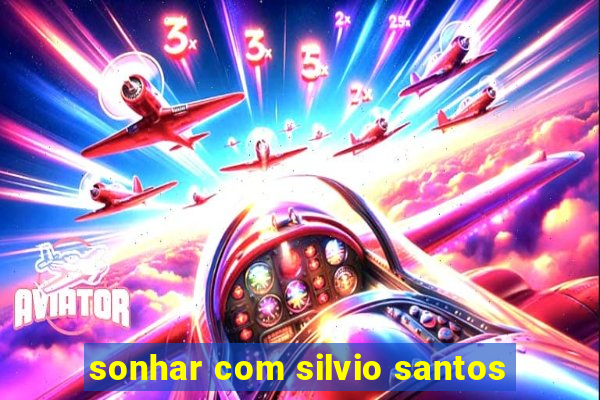 sonhar com silvio santos