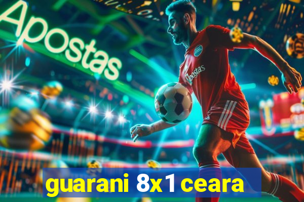 guarani 8x1 ceara