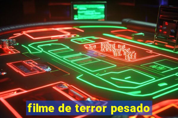 filme de terror pesado