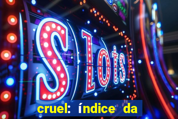 cruel: índice da maldade pdf cruel livro pdf