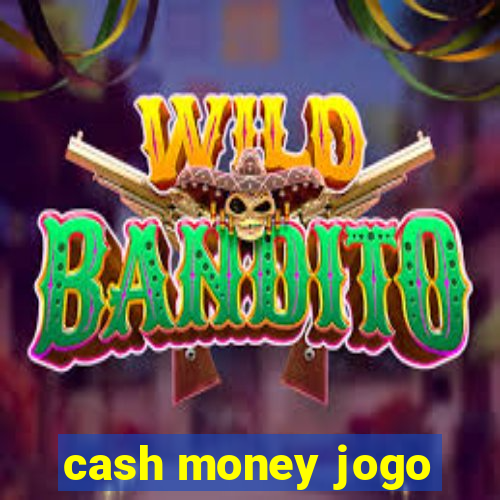 cash money jogo