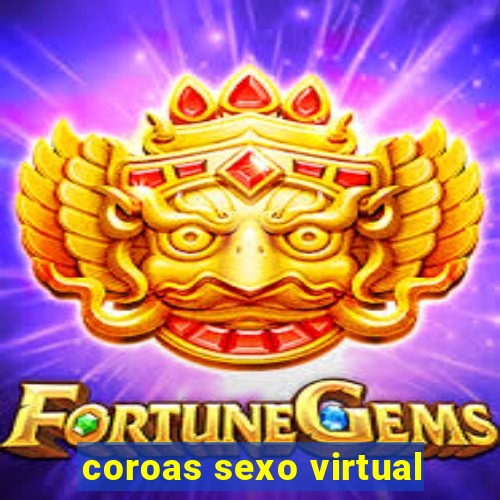 coroas sexo virtual