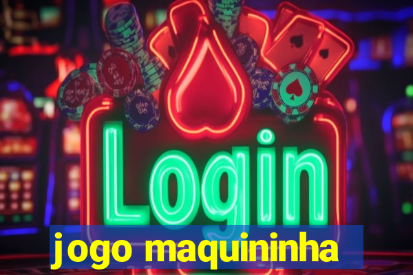 jogo maquininha