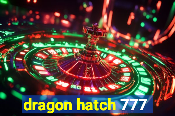 dragon hatch 777