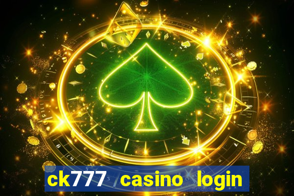 ck777 casino login register mobile