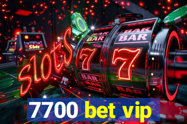 7700 bet vip