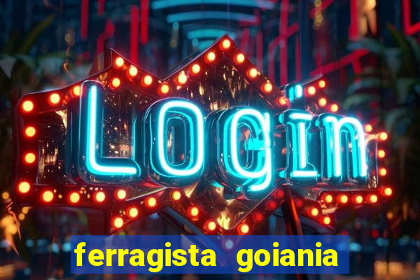 ferragista goiania abertos agora